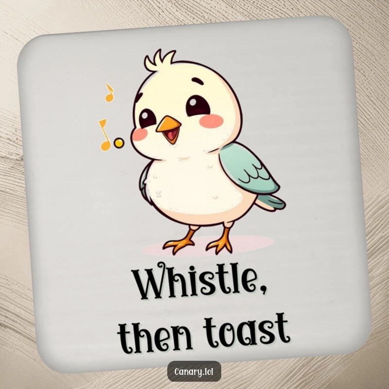 Funny Drink Coaster: A proud bird whistles a jaunty tune with a smile, protecting surfaces with a humorous and musical touch.