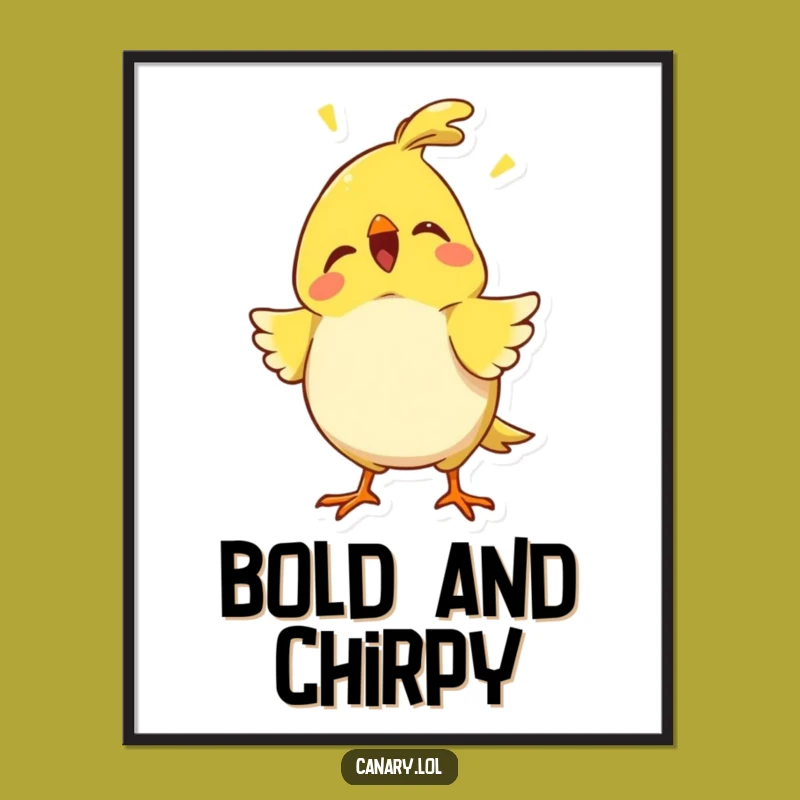 Funny Proud Canary Chirp Poster - Decorate with Confident Flair