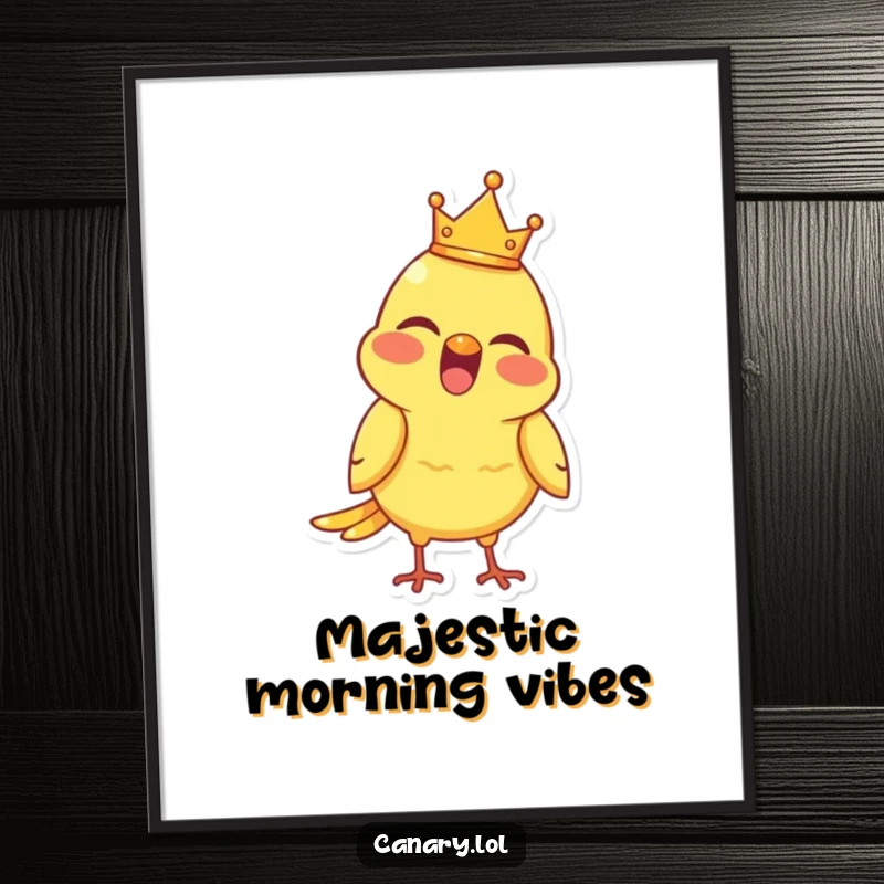 Funny Poster print of a joyful canary bird with a tiny crown perched on its head, chirping merrily.