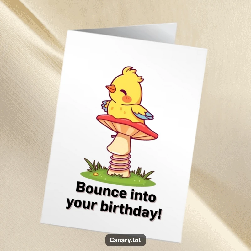 Funny Free Printable Birthday Card: A canary joyfully bounces high on a colorful, springy mushroom cap.